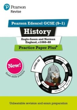 Pearson REVISE Edexcel GCSE History Anglo-Saxon and Norman England, c1060-88 Practice Paper Plus - 2023 and 2024 exams
