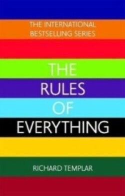 Rules of Everything: A complete code for success and happiness in everything that matters