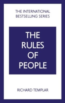 Rules of People: A personal code for getting the best from everyone