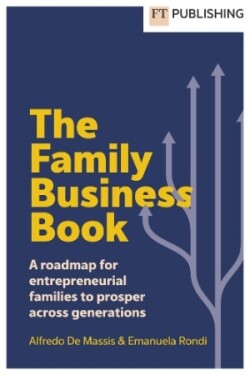 Family Business Book: A roadmap for entrepreneurial families to prosper across generations