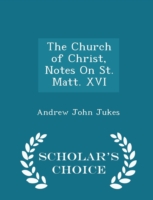 Church of Christ, Notes on St. Matt. XVI - Scholar's Choice Edition