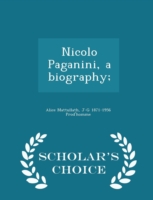 Nicolo Paganini, a Biography; - Scholar's Choice Edition