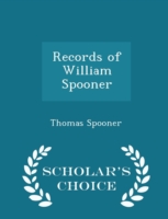 Records of William Spooner - Scholar's Choice Edition