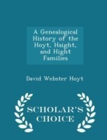 Genealogical History of the Hoyt, Haight, and Hight Families - Scholar's Choice Edition