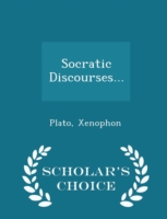 Socratic Discourses... - Scholar's Choice Edition