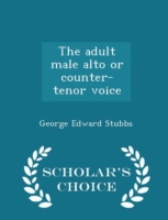 Adult Male Alto or Counter-Tenor Voice - Scholar's Choice Edition