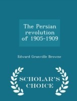 Persian Revolution of 1905-1909 - Scholar's Choice Edition