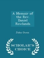 Memoir of the REV. Daniel Rowlands - Scholar's Choice Edition