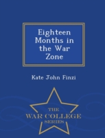 Eighteen Months in the War Zone - War College Series