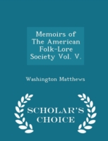 Memoirs of the American Folk-Lore Society Vol. V. - Scholar's Choice Edition