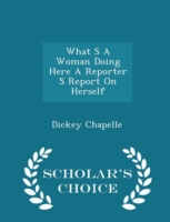 What S a Woman Doing Here a Reporter S Report on Herself - Scholar's Choice Edition
