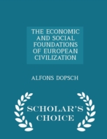 Economic and Social Foundations of European Civilization - Scholar's Choice Edition
