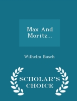 Max and Moritz... - Scholar's Choice Edition