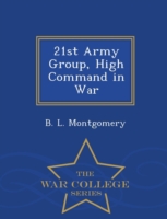 21st Army Group, High Command in War - War College Series