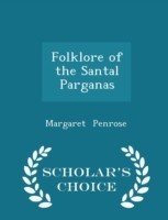 Folklore of the Santal Parganas - Scholar's Choice Edition
