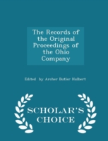 Records of the Original Proceedings of the Ohio Company - Scholar's Choice Edition