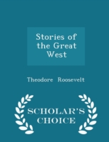 Stories of the Great West - Scholar's Choice Edition