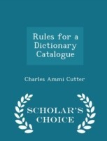 Rules for a Dictionary Catalogue - Scholar's Choice Edition