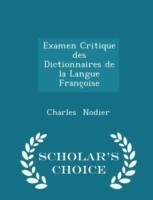 Examen Critique Des Dictionnaires de La Langue Francoise - Scholar's Choice Edition