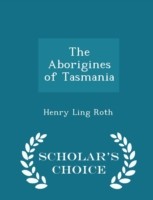Aborigines of Tasmania - Scholar's Choice Edition