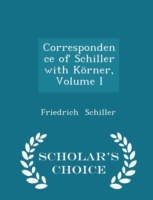 Correspondence of Schiller with Korner, Volume I - Scholar's Choice Edition