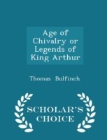 Age of Chivalry or Legends of King Arthur - Scholar's Choice Edition