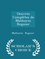 Oeuvres Completes de Mathurin Regnier - Scholar's Choice Edition