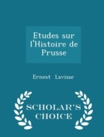 Etudes Sur L'Histoire de Prusse - Scholar's Choice Edition