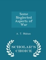 Some Neglected Aspects of War - Scholar's Choice Edition