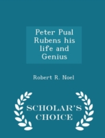 Peter Pual Rubens His Life and Genius - Scholar's Choice Edition