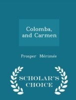 Colomba, and Carmen - Scholar's Choice Edition