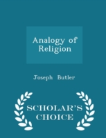 Analogy of Religion - Scholar's Choice Edition