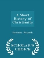 Short History of Christianity - Scholar's Choice Edition