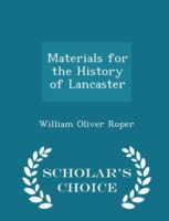 Materials for the History of Lancaster - Scholar's Choice Edition
