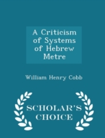 Criticism of Systems of Hebrew Metre - Scholar's Choice Edition