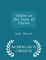 Galilee in the Time of Christ - Scholar's Choice Edition