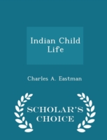 Indian Child Life - Scholar's Choice Edition