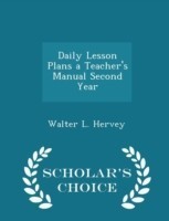 Daily Lesson Plans a Teacher's Manual Second Year - Scholar's Choice Edition