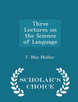 Three Lectures on the Science of Language - Scholar's Choice Edition