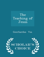 Teaching of Jesus - Scholar's Choice Edition