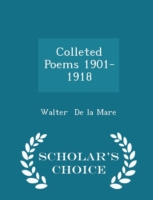 Colleted Poems 1901-1918 - Scholar's Choice Edition