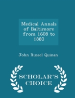 Medical Annals of Baltimore from 1608 to 1880 - Scholar's Choice Edition