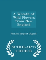 Wreath of Wild Flowers from New England - Scholar's Choice Edition