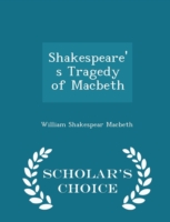Shakespeare's Tragedy of Macbeth - Scholar's Choice Edition