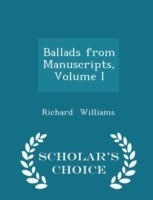 Ballads from Manuscripts, Volume I - Scholar's Choice Edition