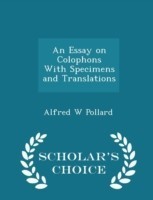 Essay on Colophons with Specimens and Translations - Scholar's Choice Edition