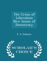 Crisis of Liberalism New Issues of Democracy - Scholar's Choice Edition