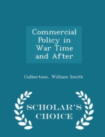 Commercial Policy in War Time and After - Scholar's Choice Edition