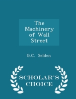 Machinery of Wall Street - Scholar's Choice Edition