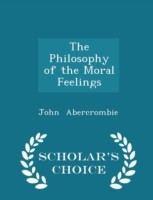 Philosophy of the Moral Feelings - Scholar's Choice Edition